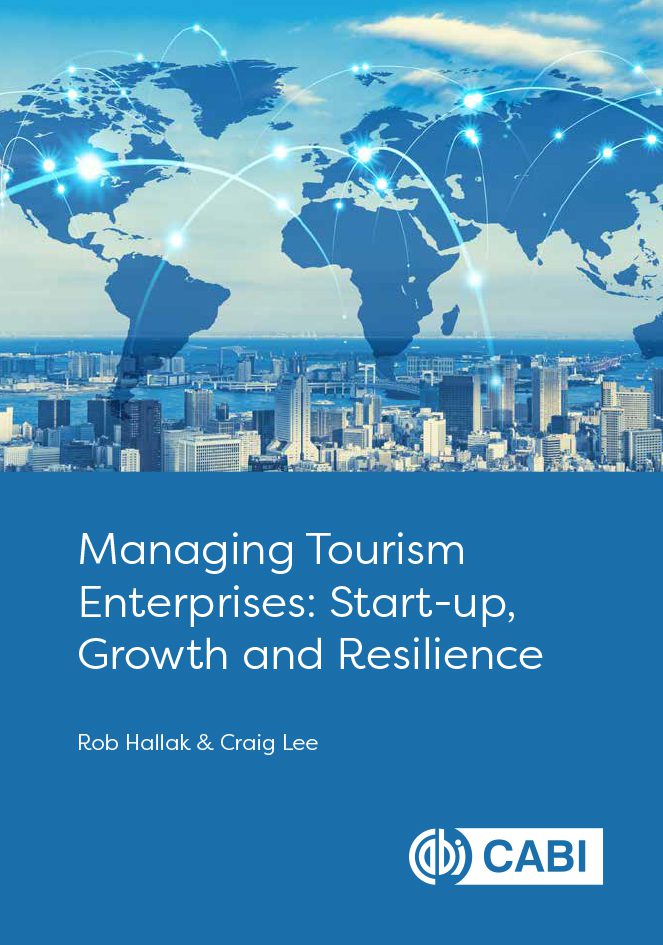 Managing Tourism Enterprises, Start-up, Growth and Resilience. Rob Hallak &amp; Craig Lee