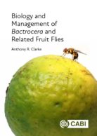 Biology and Management of <i>Bactrocera</i> and Related Fruit Flies